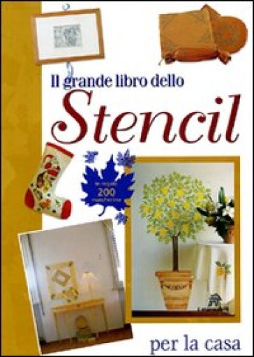Il grande libro dello Stencil per la casa - Wilma Strabello Bellini - Gina Cristianini Di Fidio  NA