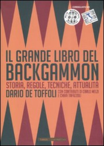 Il grande libro del backgammon. Storia, regole, tecniche, attualità - Dario De Toffoli | 