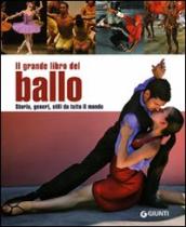 Il grande libro del ballo. Storia, generi, stili da tutto il mondo