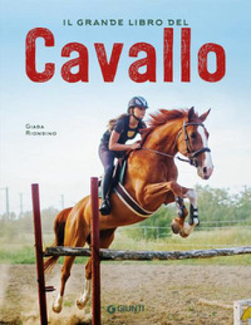 Il grande libro del cavallo. Nuova ediz. - Giada Riondino