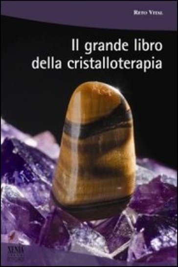 Il grande libro della cristalloterapia - Reto Vital
