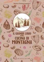 Il grande libro della cucina di montagna