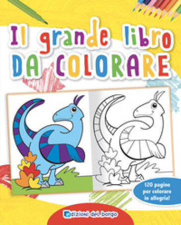 Il grande libro da colorare. Ediz. a colori - Ilaria Ambrosini