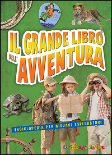 Il grande libro dell'avventura. Enciclopedia per giovani esploratori - Elena Gatti - Cinzia Rando