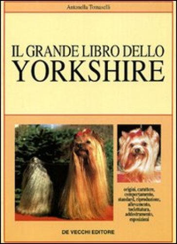 Il grande libro dello yorkshire - Antonella Tomaselli