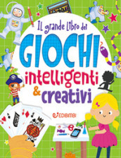 Il grande libro dei giochi intelligenti & creativi