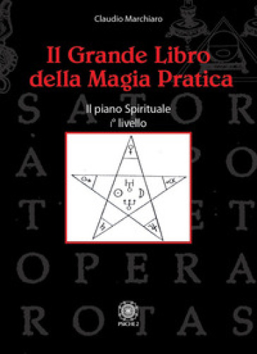 Il grande libro della magia pratica. Il piano spirituale. 1° livello - Claudio Marchiaro