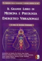 Il grande libro di medicina e psicologia energetico vibrazionale