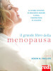 Il grande libro della menopausa. La terapia ormonale, le alternative naturali, la dieta, l attività fisica, la sessualità