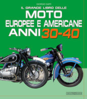 Il grande libro delle moto europee e americane anni 30-40