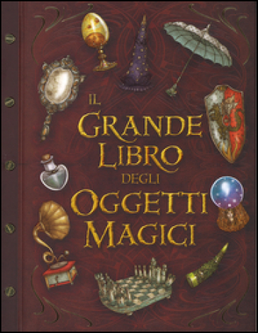 Il grande libro degli oggetti magici. Ediz. illustrata - Pierdomenico Baccalario - Jacopo Olivieri