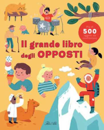 Il grande libro degli opposti. Ediz. a colori - Magda N. Gargulakova