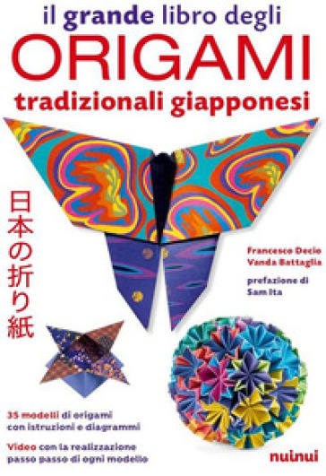 Il grande libro degli origami tradizionali giapponesi. Con QR Code -  Francesco Decio, Vanda Battaglia - Libro - Mondadori Store