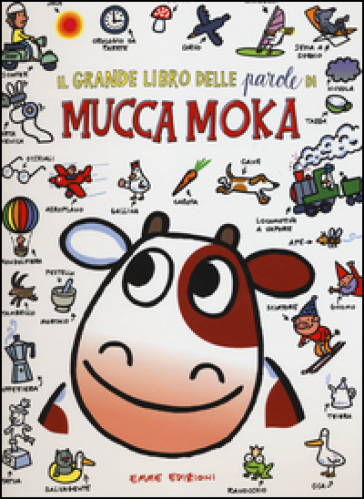 Il grande libro delle parole di mucca Moka - Agostino Traini