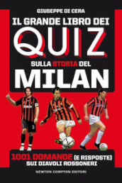 Il grande libro dei quiz sulla storia del Milan. 1001 domande (e risposte) sui diavoli rossoneri
