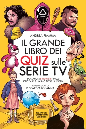 Il grande libro dei quiz sulle serie TV - Andrea Fiamma - Riccardo Rosanna