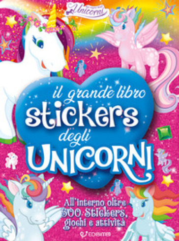Il grande libro stickers degli unicorni. Il regno degli unicorni. Con adesivi