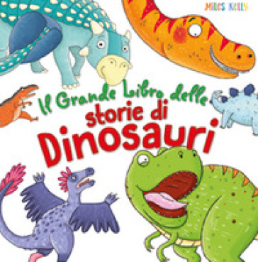 Il grande libro delle storie di dinosauri. Ediz. a colori - Kelly Miles - Fran Bromage