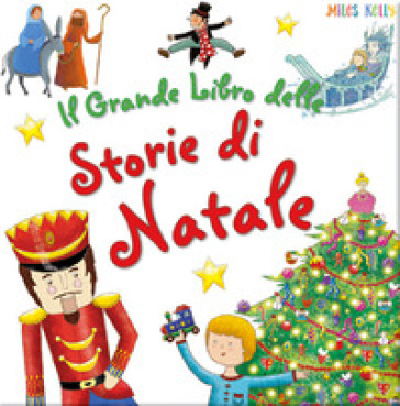 Il grande libro delle storie di Natale. Ediz. a colori - Kelly Miles