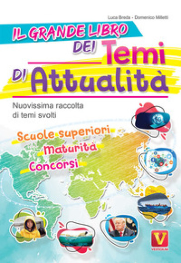 Il grande libro dei temi di attualità. Nuovissima raccolta di temi svolti. Scuole superiori, maturità, concorsi - Luca Breda - Domenico Milletti