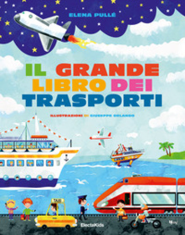 Il grande libro dei trasporti. Ediz. a colori - Elena Pullé