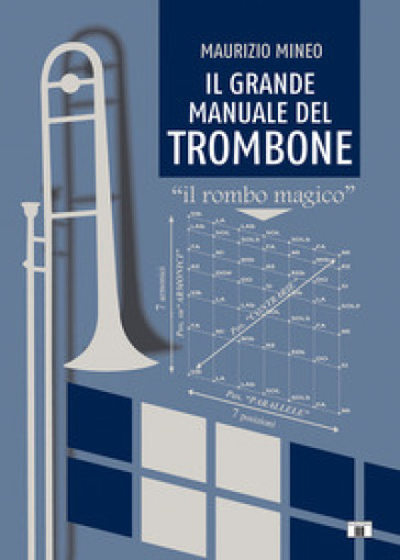 Il grande manuale del trombone. «Il rombo magico» - Maurizio Mineo