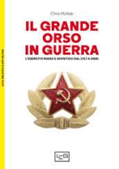 Il grande orso in guerra. L esercito russo e sovietico dal 1917 a oggi