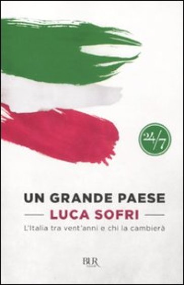 Un grande paese. L'Italia tra vent'anni e chi la cambierà - Luca Sofri