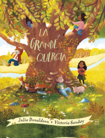 La grande quercia. Ediz. illustrata - Julia Donaldson