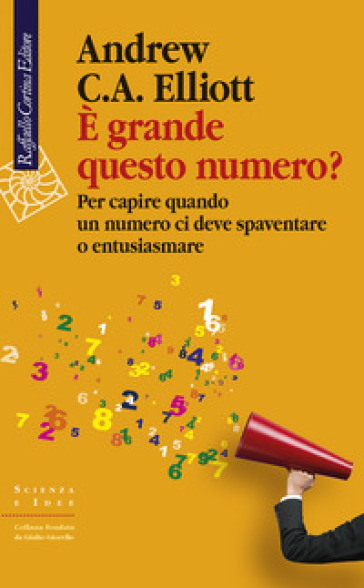 E grande questo numero? Per capire quando un numero ci deve spaventare o entusiasmare - Andrew C. A. Elliott