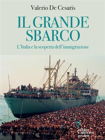 Il grande sbarco. L'Italia e la scoperta dell'immigrazione - Valerio De Cesaris