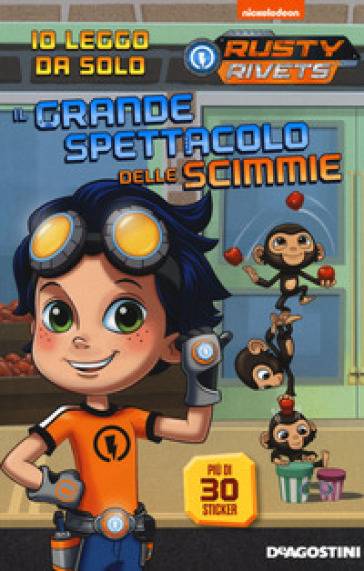 Il grande spettacolo delle scimmie. Rusty Rivets. Con adesivi. Ediz. a colori - Delphine Finnegan