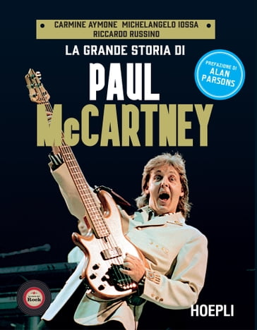 La grande storia di Paul McCartney - Carmine Aymone - Michelangelo Iossa - Riccardo Russino