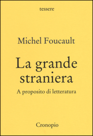 La grande straniera. A proposito di letteratura - Michel Foucault