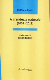 A grandezza naturale (2008-2018)