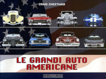 Le grandi auto americane. Ediz. illustrata - Craig Cheetham