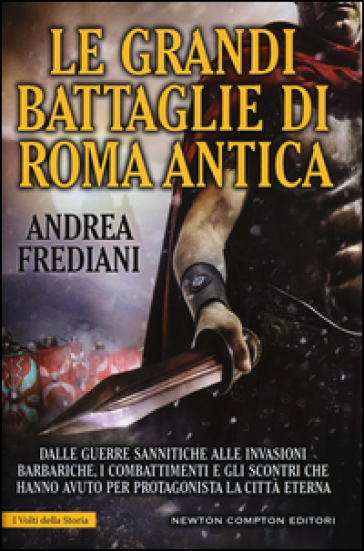 Le grandi battaglie di Roma antica - Andrea Frediani