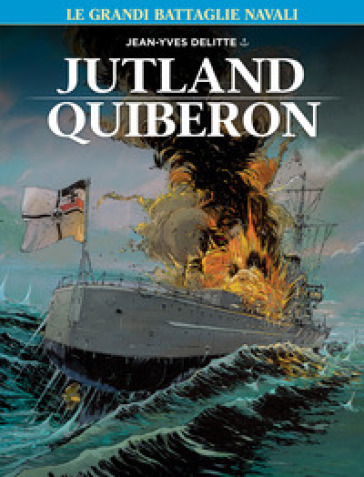 Le grandi battaglie navali. 4: Jutland-Quiberon - Jean-Yves Delitte