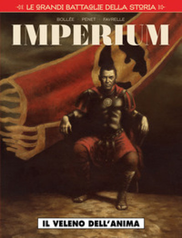 Le grandi battaglie della storia. 22: Il veleno dell'anima. Imperium - Laurent-Frédéric Bollée