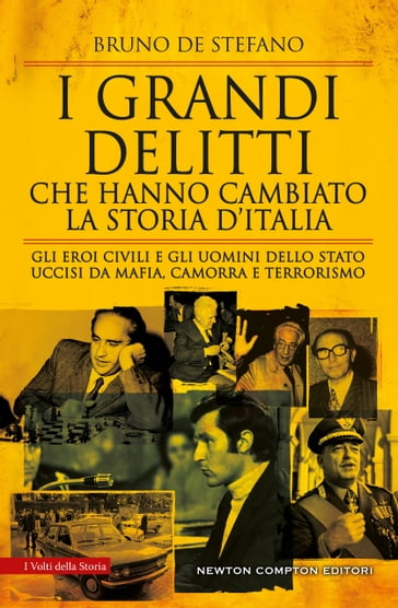 I grandi delitti che hanno cambiato la storia d'Italia - Bruno De Stefano