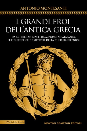 I grandi eroi dell'antica Grecia - Antonio Montesanti