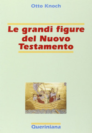 Le grandi figure del Nuovo Testamento. 41 storie di fede e di vita con spiegazione dei concetti più importanti del Nuovo Testamento - Otto Knock