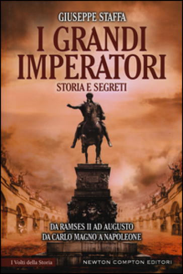 I grandi imperatori. Storia e segreti - Giuseppe Staffa