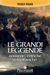 Le grandi leggende norrene, celtiche e teutoniche