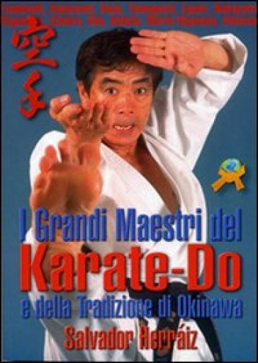 I grandi maestri del Karate-do e della tradizione di Okinawa - Salvador Herráiz