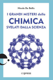 I grandi misteri della chimica svelati dalla scienza