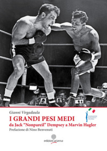 I grandi pesi medi da Jack «Nonpareil» Dempsey a Marvin Hagler - Gianni Virgadaula