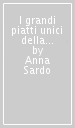 I grandi piatti unici della tradizione piemontese. Tutte le ricette raccontate sul posto