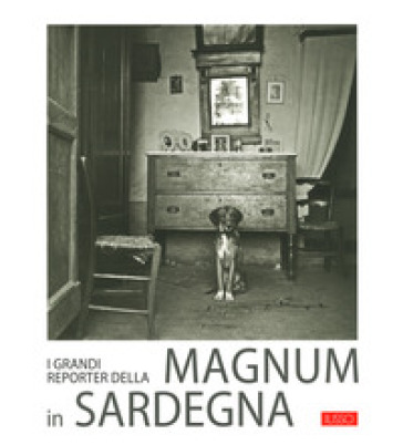 I grandi reporter della Magnum in Sardegna - Goffredo Fofi - Salvatore Novellu