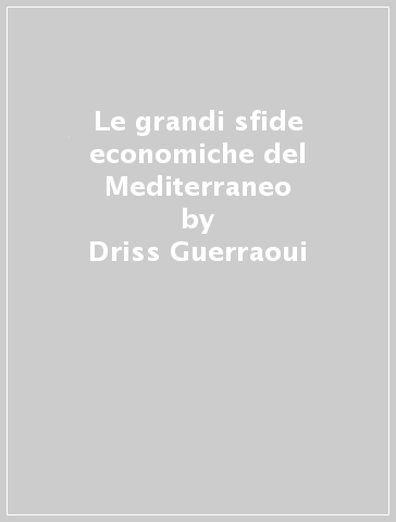 Le grandi sfide economiche del Mediterraneo - Driss Guerraoui